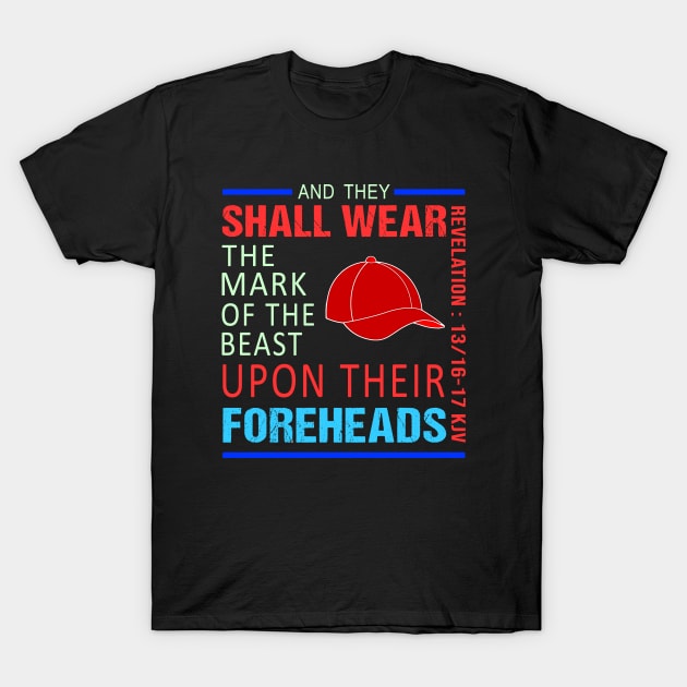 BEST ANTI DONALD TRUMP THEY SHALL WEAR THE MARK OF THE BEAST T-Shirt by NTeez01